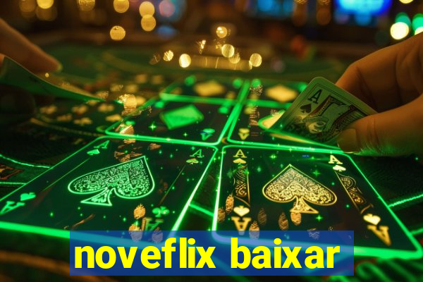 noveflix baixar